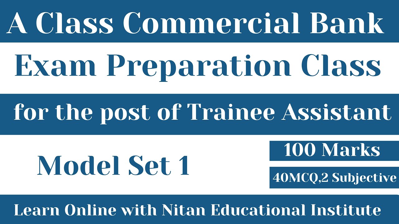 Model Set 1 for the post of Trainee Assistant, A Class Commercial Bank Exam Preparation Class, LC:-1