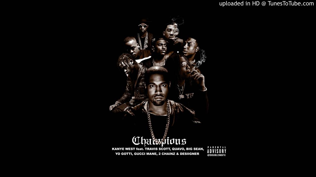 Kanye West feat. Travis Scott, Quavo, Big Sean, Yo Gotti, Gucci Mane, 2 Chainz & Desiigner - Champio