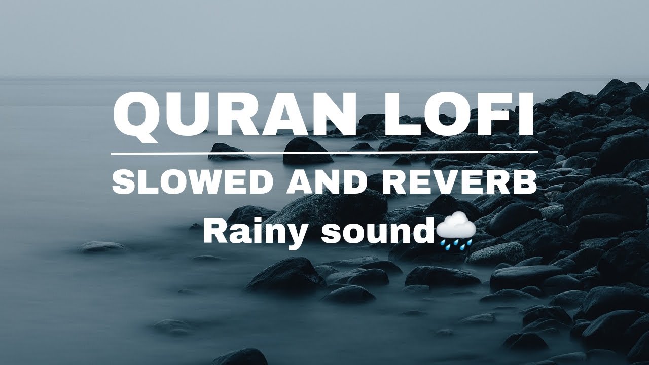 Quran slowed reverb| Lofi Quran| Most beautiful Quran recitation+rainy sound| 