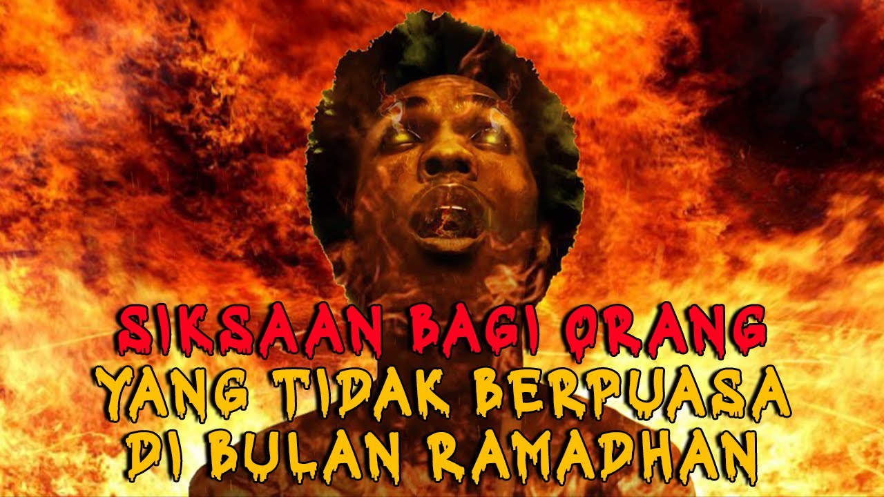 MENGERIKAN !! Inilah Azab Bagi Orang Yang Meninggalkan Puasa Ramadhan Secara Terang - Terangan