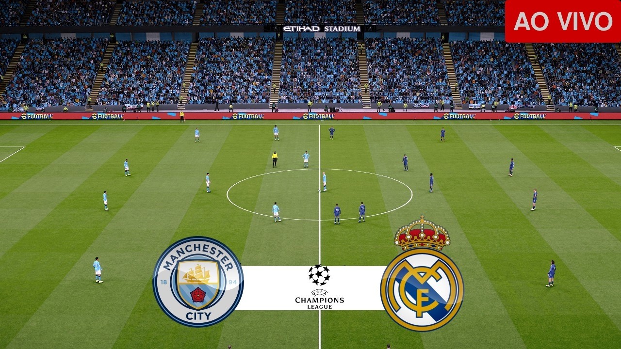 MANCHESTER CITY X REAL MADRID AO VIVO E COM IMAGENS | LIGA DOS CAMPEÕES | ASSISTA AGORA