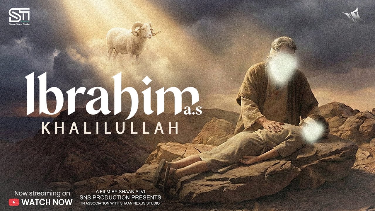Khalilullah – The Ultimate Sacrifice | Hazrat Ibrahim (A.S.) - A Film by SNS Production