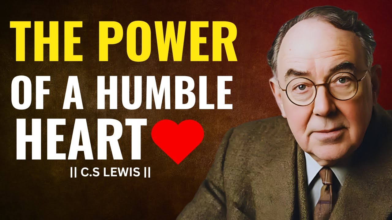 THE POWER OF A HUMBLE HEART | BEST MOTIVATIONAL SPEECH OF C.S LEWIS.