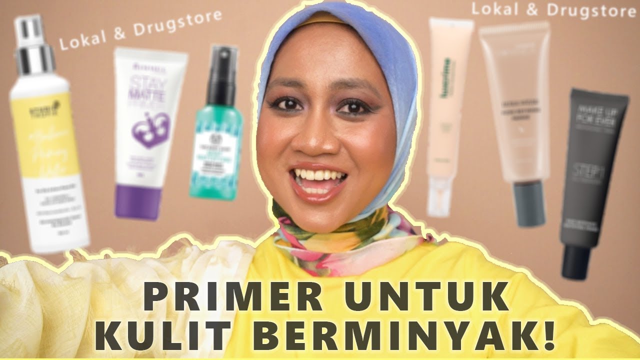 PRIMER UNTUK KULIT BERMINYAK - The Body Shop, Rimmel, Mineral Botanica, dll.