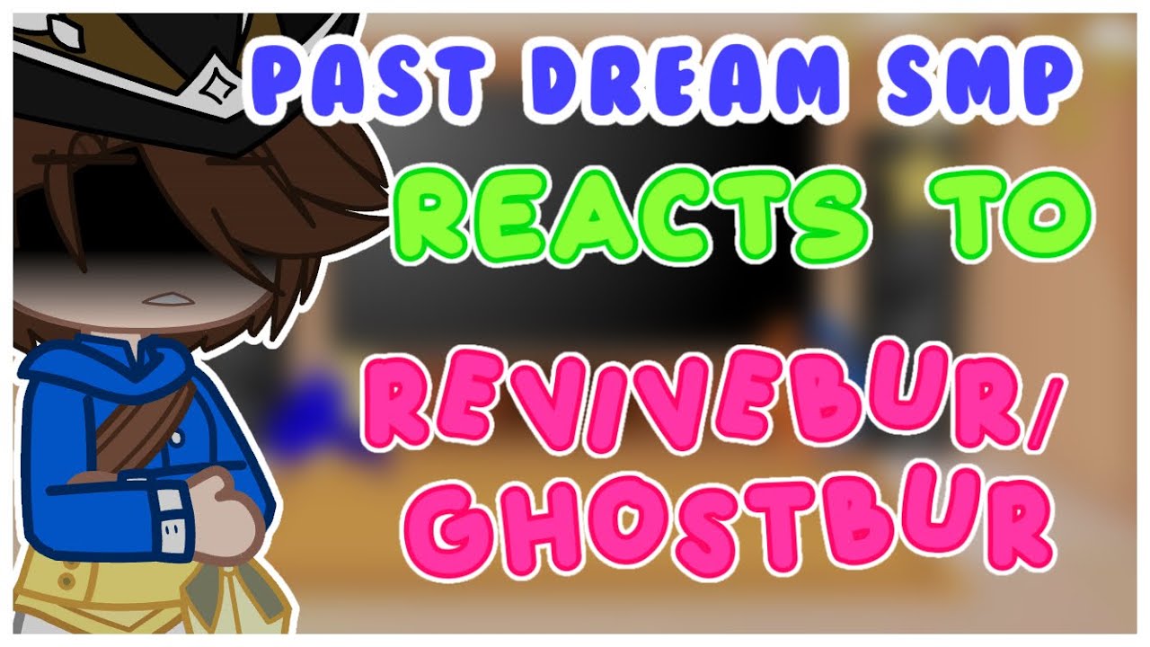 || Past Dream SMP reacts to Revivebur/Ghostbur || Part 2/? ||