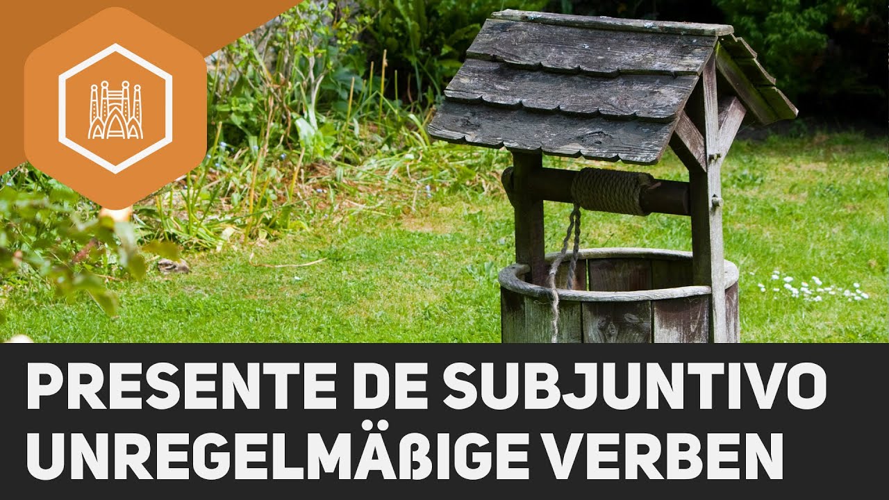 Presente de subjuntivo - unregelmäßige Verben