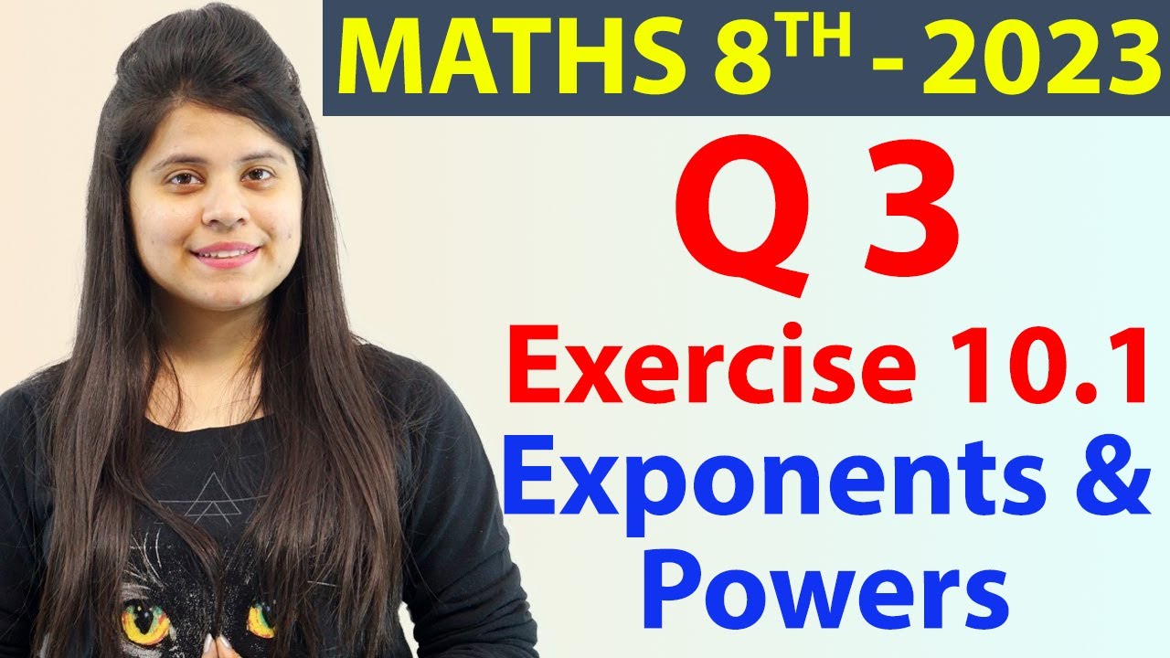 Q 3 - Ex 10.1 - Exponents and Powers - NCERT Maths Class 8th - Chapter 10, New Syllabus 2023 CBSE