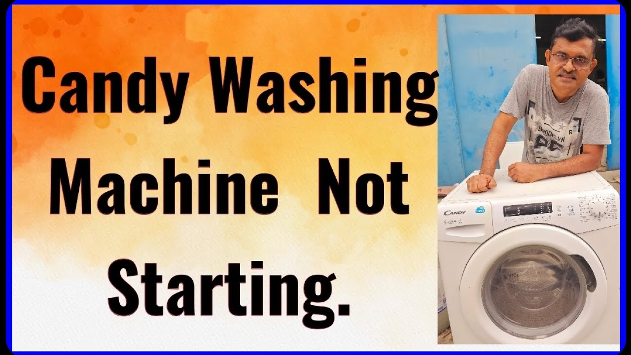 Candy Washing Machine Won't Start? Here's What To Do!