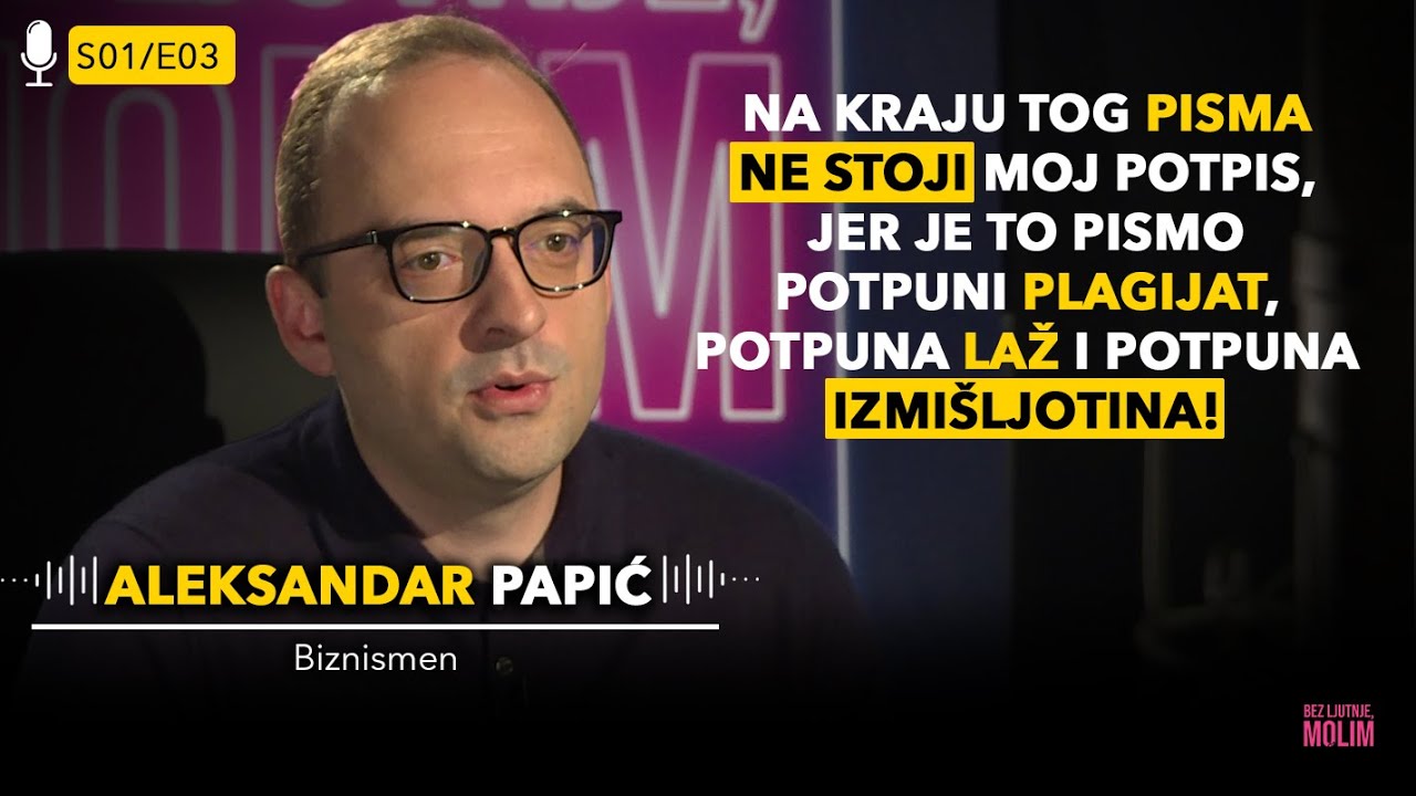 BEZ ZŁOŚCI, PROSZĘ -Aleksandar Papić, PO PIERWSZY RAZ O: List do Vučicia, klanu Belivuk i Neboj&scaron;y Stefanovicia!