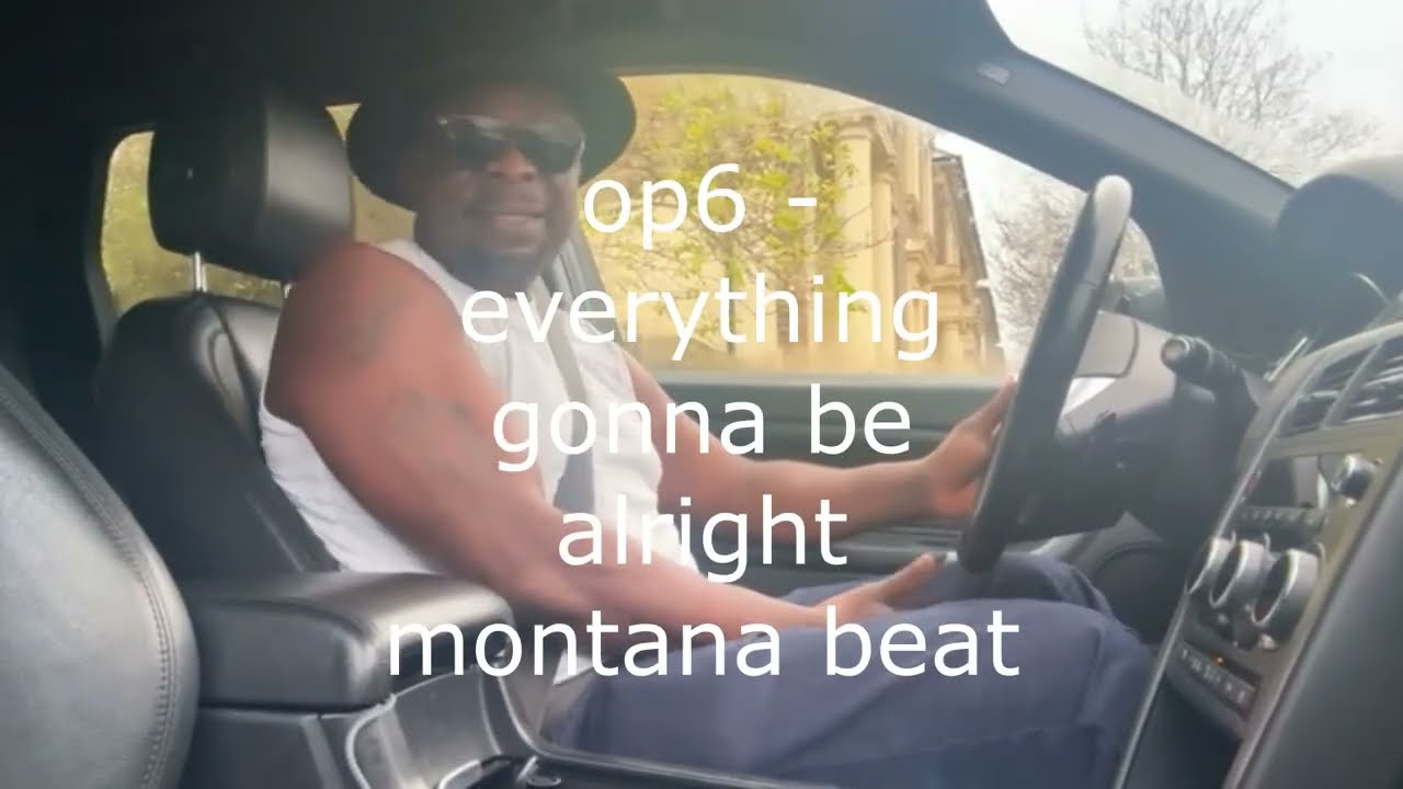 op6 everything gonna be alright (montana beat)