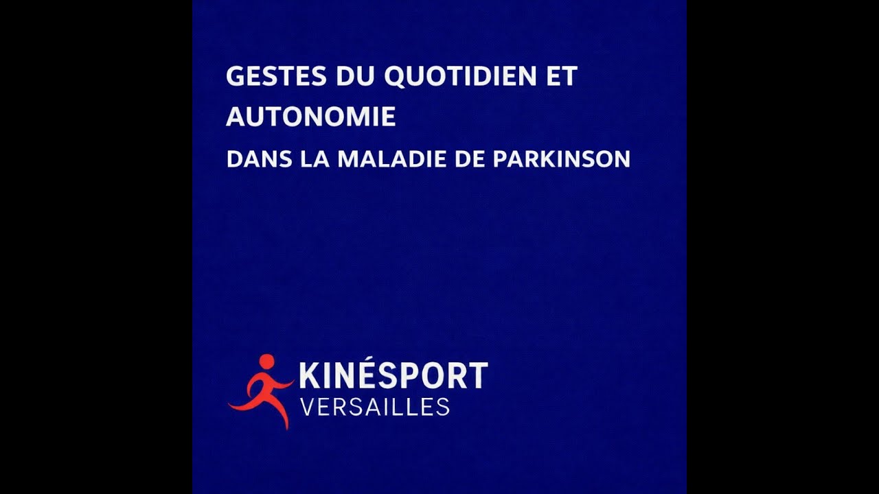 Gestes du quotidien et autonomie dans la maladie de Parkinson kinesport versailles