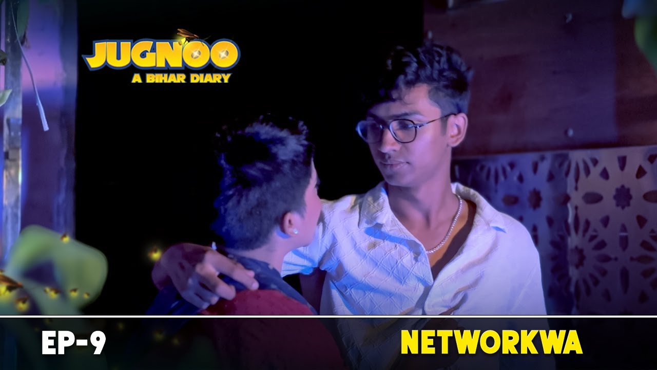 Jugnoo :  A Bihar Diary  (Networkwa) Ep-9