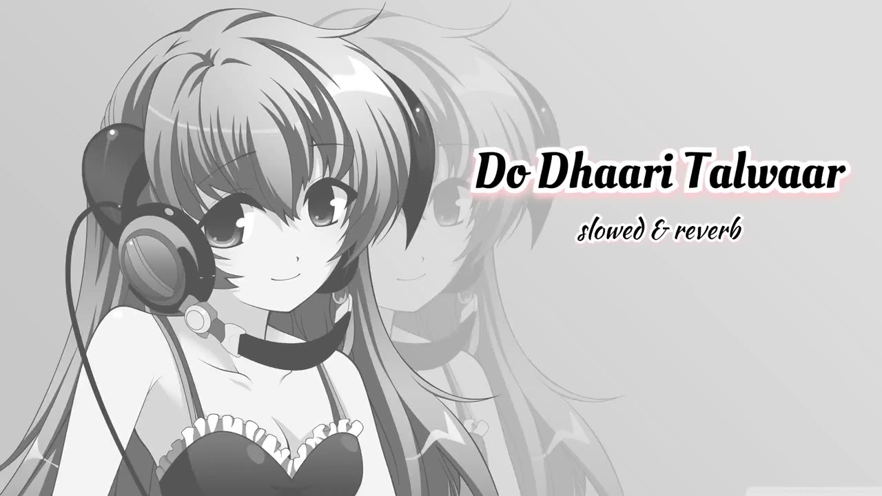 Do Dhaari Talwaar -(slowed&reverb) || MBKD 🎞  || Do Dhaari Talwaar Lofi Song