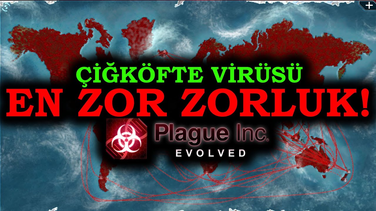 ÇOK ZOR ZORLUKTA ÇİĞKÖFTE VİRÜSÜ! - Plague INC