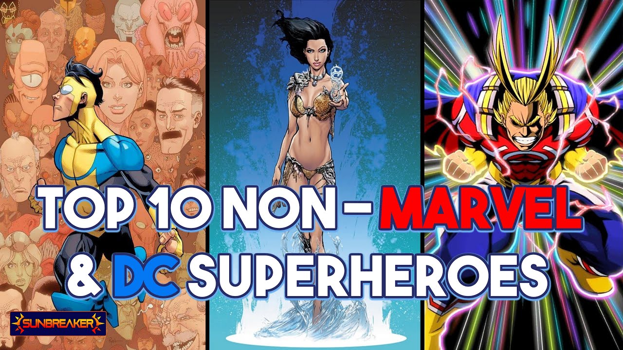 Top 10 Non Marvel or DC Superheroes