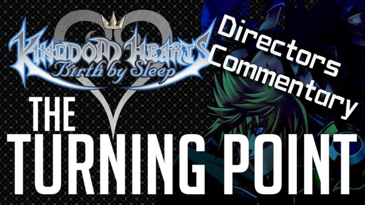 KH: BBS The Turning Point - Director's Commentary