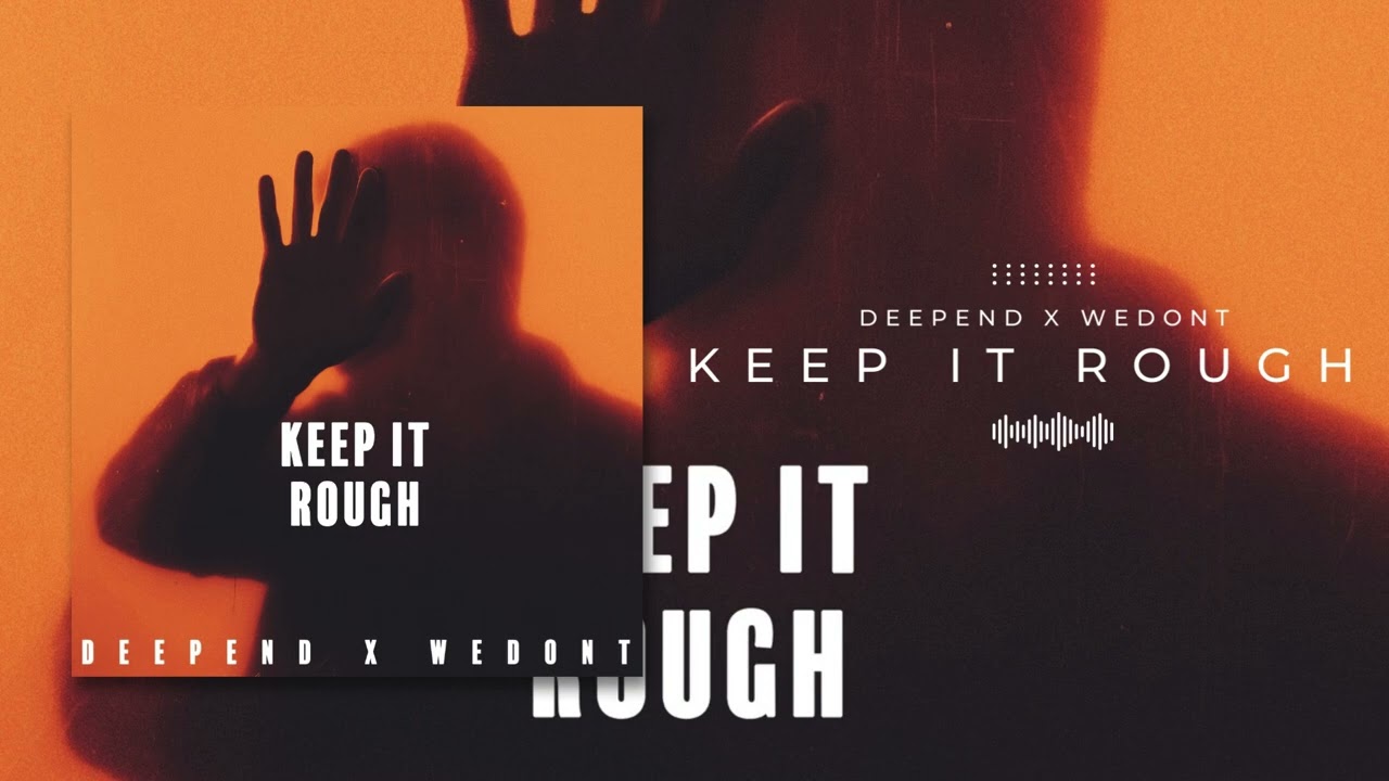 DEEPEND x WEDONT - KEEP IT ROUGH (Official Audio)