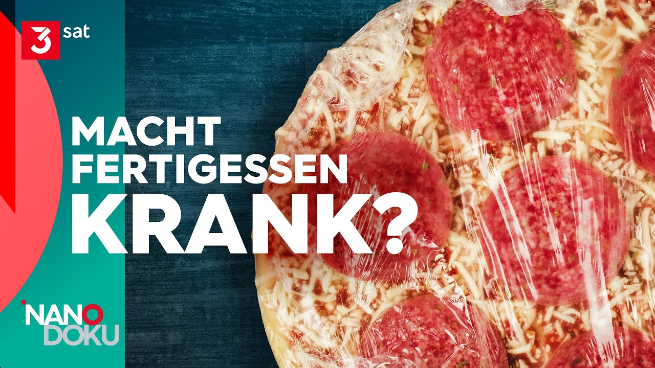 So gef&auml;hrlich sind Fertiggerichte f&uuml;r unsere Gesundheit | NANO Doku