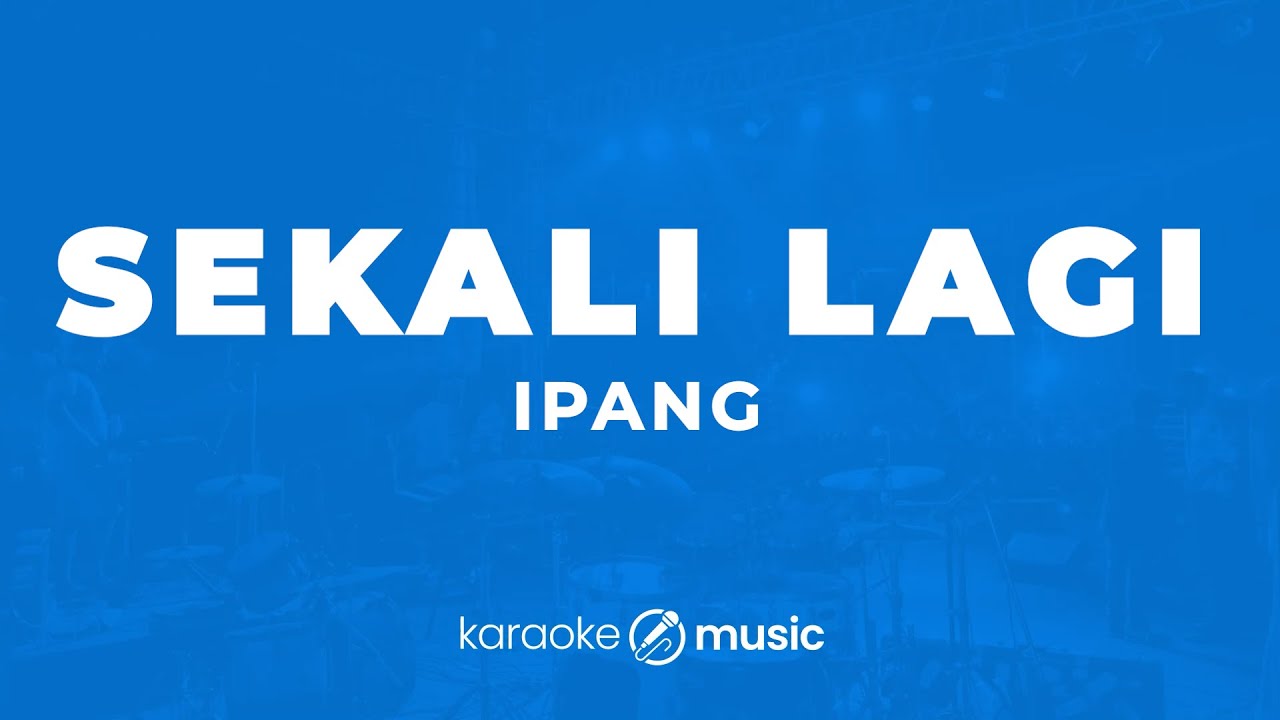 Sekali Lagi - Ipang  (KARAOKE VERSION)