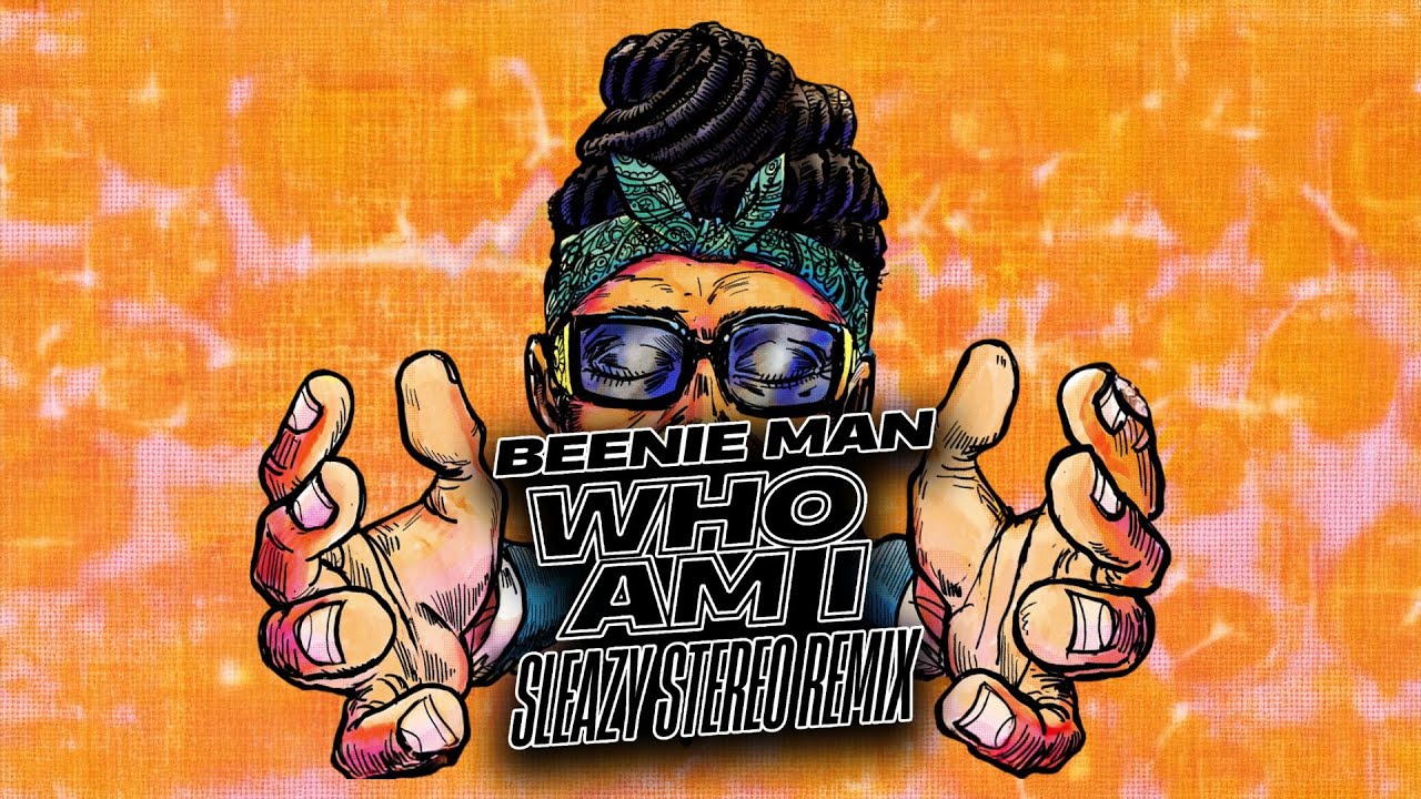 Beenie Man - Who Am I (Sim Simma) (Sleazy Stereo Remix) [Official Audio]