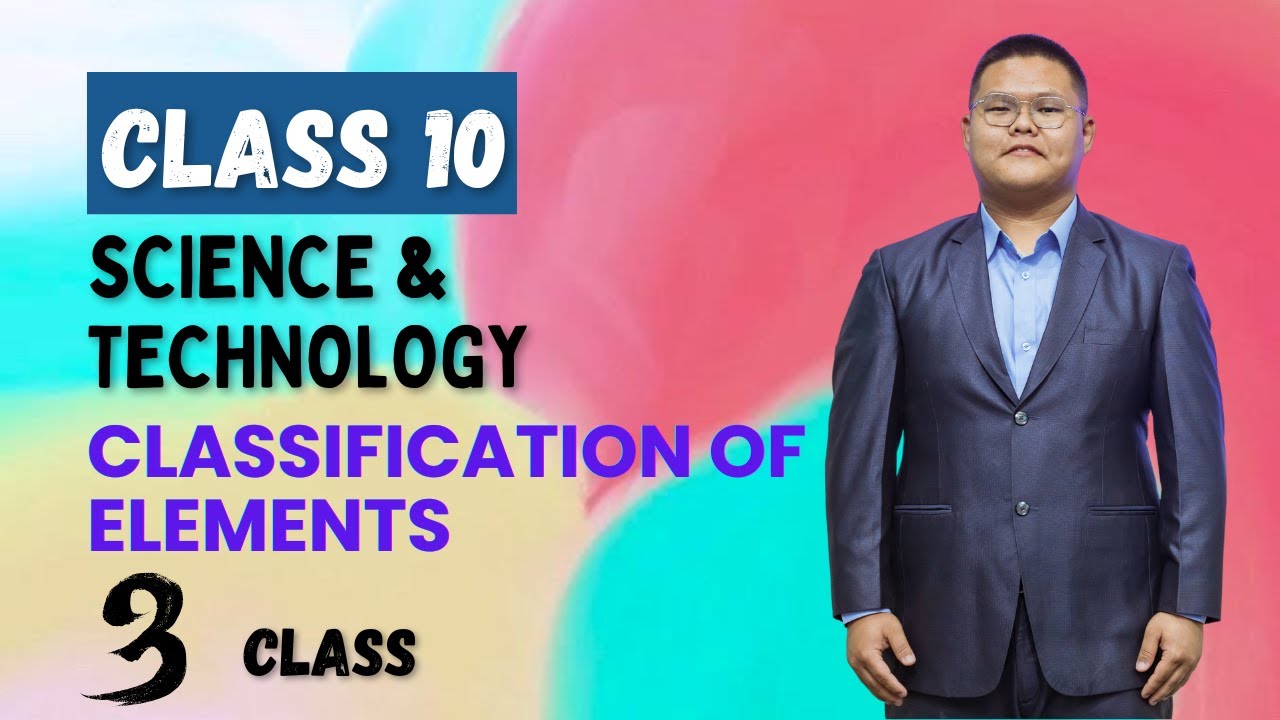 𝐂𝐥𝐚𝐬𝐬𝐢𝐟𝐢𝐜𝐚𝐭𝐢𝐨𝐧 𝐨𝐟 𝐄𝐥𝐞𝐦𝐞𝐧𝐭𝐬 - 𝐂𝐥𝐚𝐬𝐬 𝟏𝟎 𝐒𝐜𝐢𝐞𝐧𝐜𝐞 𝐚𝐧𝐝 𝐓𝐞𝐜𝐡𝐧𝐨𝐥𝐨𝐠𝐲 (𝐔𝐧𝐢𝐭 - 𝟏𝟒) || 𝟑𝐫𝐝 𝐂𝐥𝐚𝐬𝐬 ||