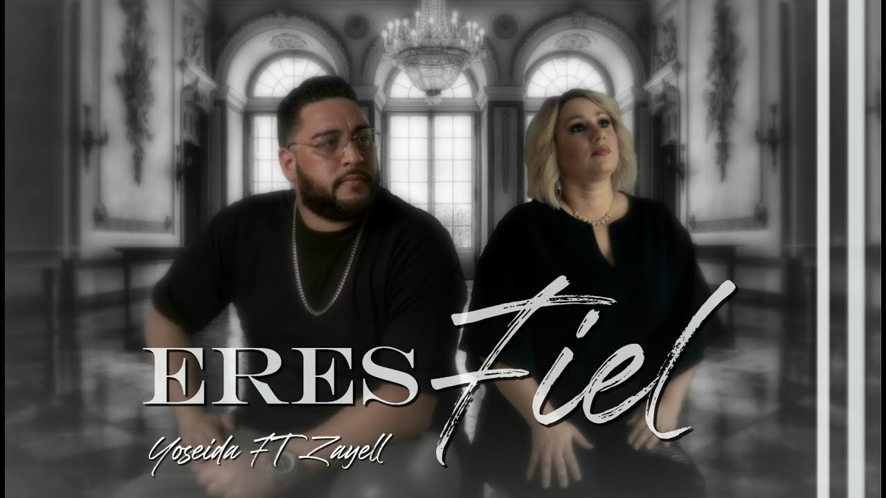 ERES FIEL (Video Oficial) - @YoseidaMusic  + @ZayellMusic