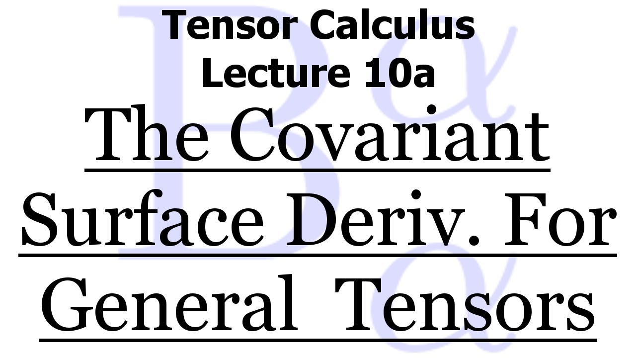 Tensor Calculus Lecture 10a: The Covariant Surface Derivative in Its Full Generality