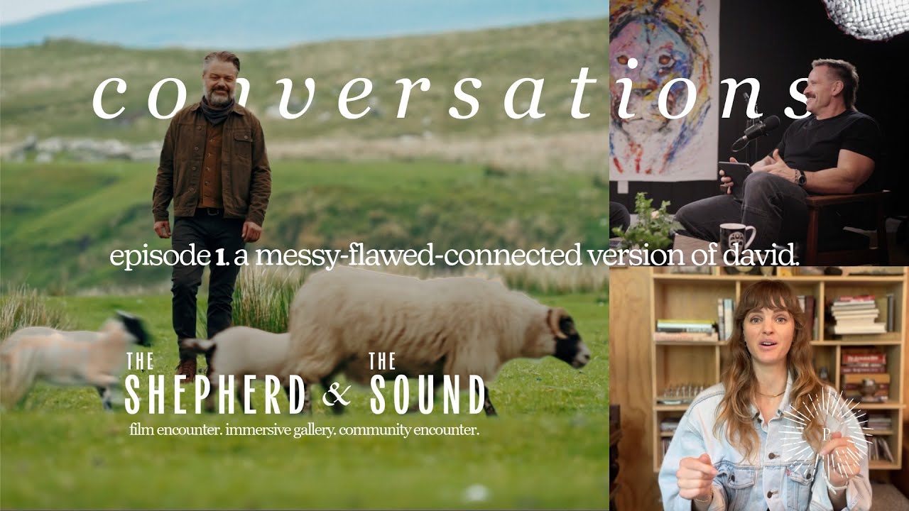 THE SHEPHERD & THE SOUND | conversations ep. 1 | A Messy-Flawed-Connected Version of David