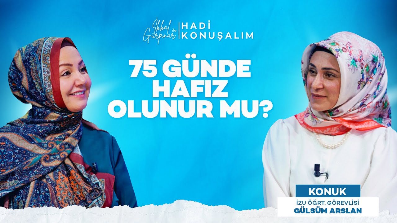 75 Günde Hafız Olunur mu? | Hadi Konuşalım | Gülsüm Arslan