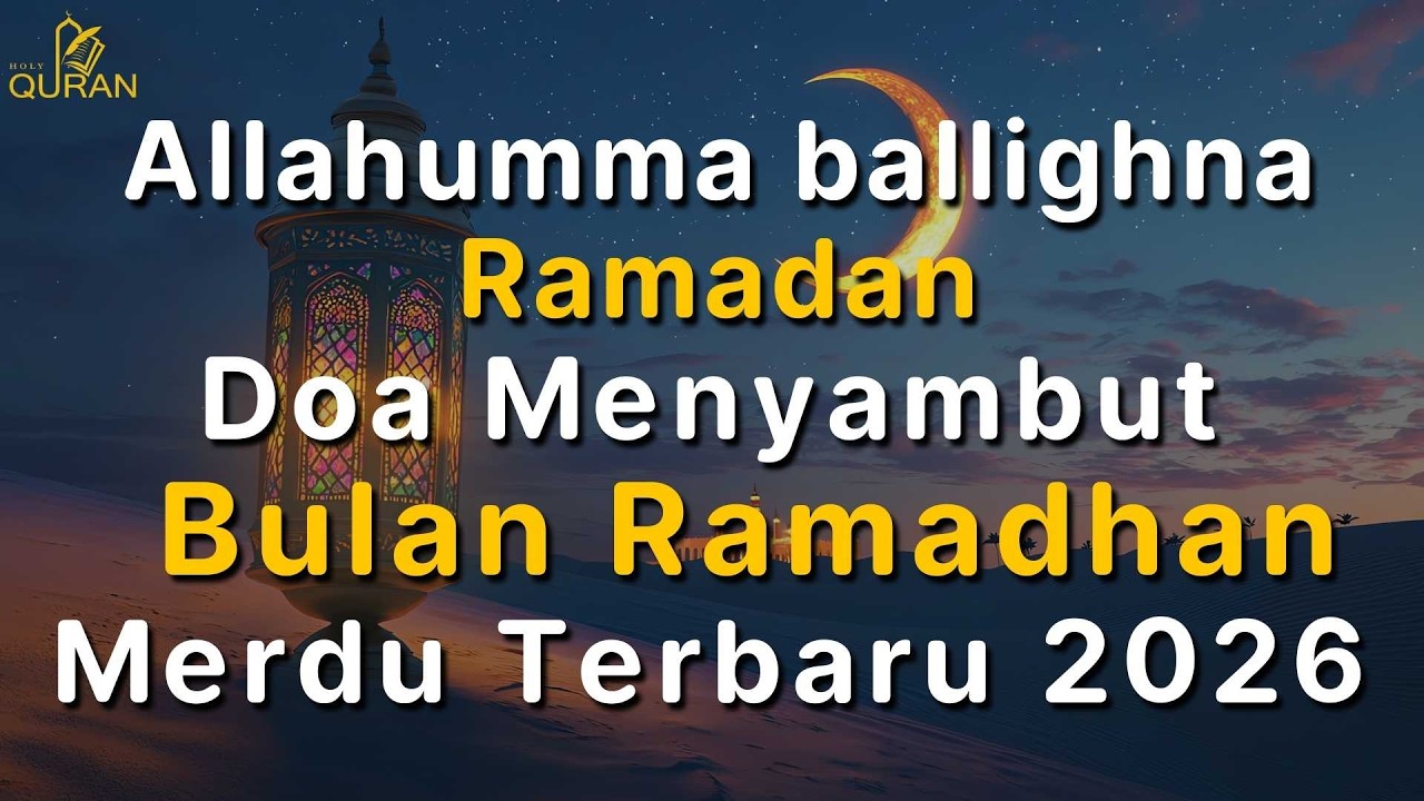 Doa Menyambut Bulan Ramadhan 2026 Merdu & Menyentuh Hati || Lirik Arab, Latin dan Terjemahan Lengkap