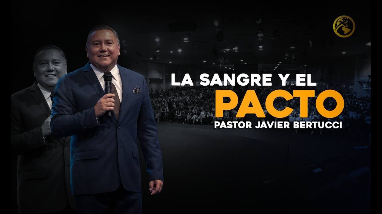 La Sangre y el Pacto - Pastor Javier Bertucci