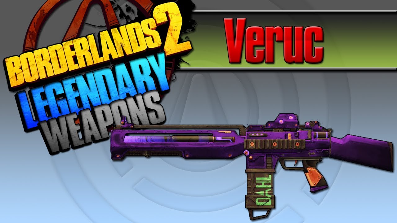 BORDERLANDS 2 | *Veruc* Legendary Weapons Guide