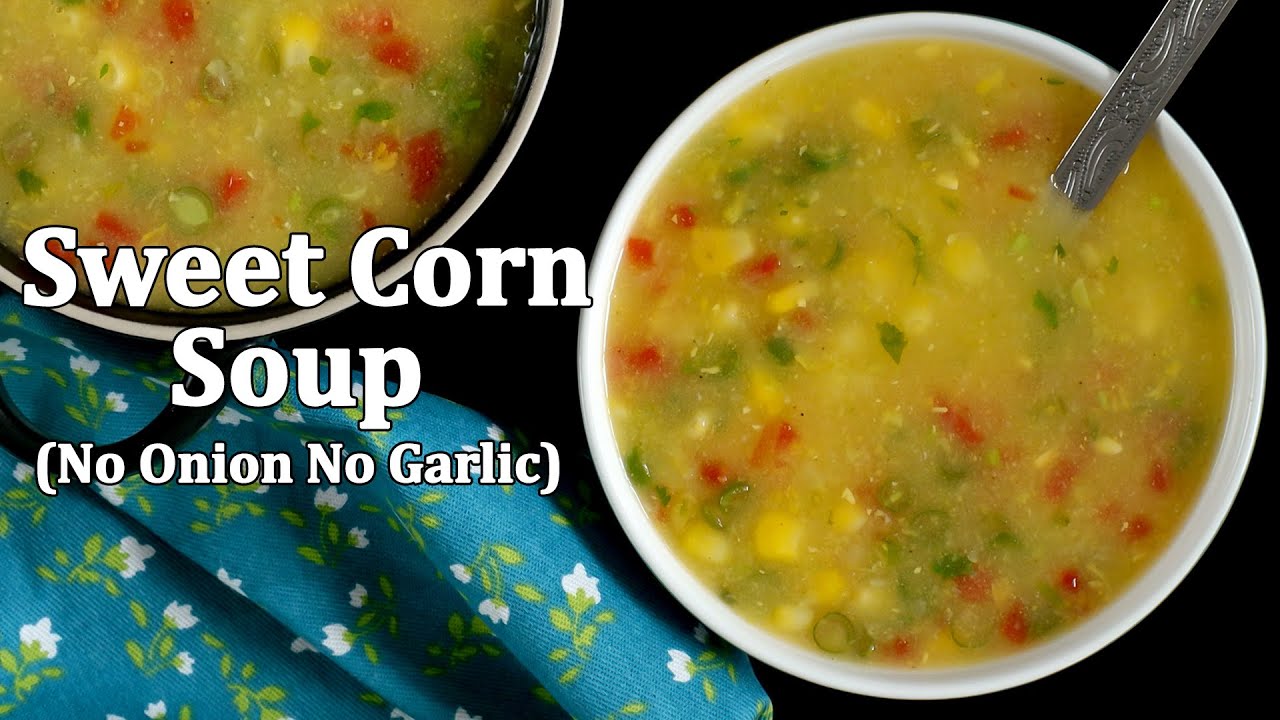 Sweet Corn Soup / Sweet Corn Soup Without Onion and Garlic / Veg Sweet Corn Soup Recipe