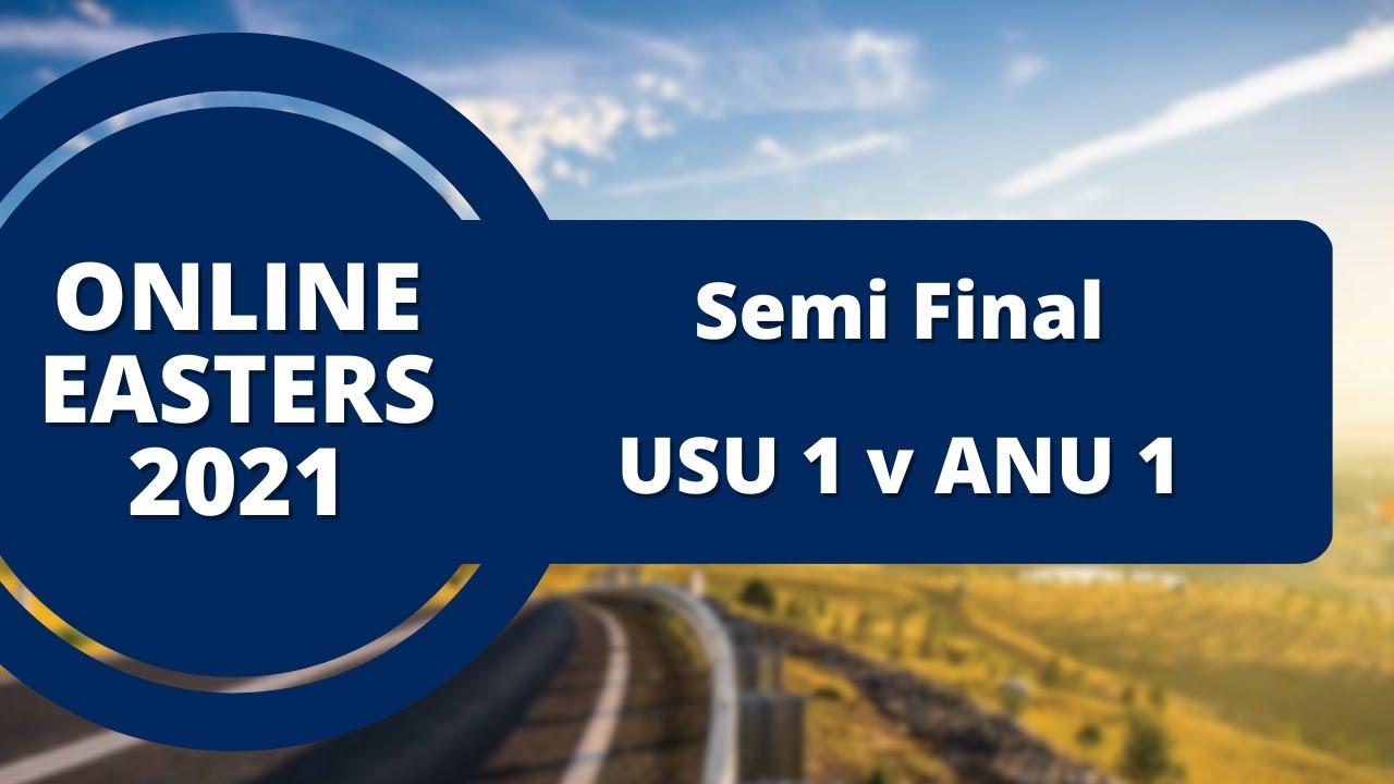 Online Easters 2021 Semi Final: USU 1 v ANU 1