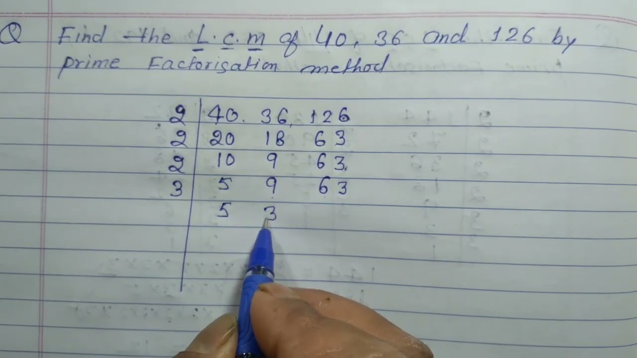 Find the L.C.M of 40, 36 and 126 by prime factorisation methods