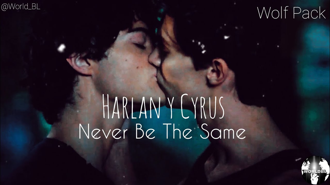 MV  Harlan y Cyrus || Never Be The Same || Wolf Pack ||
