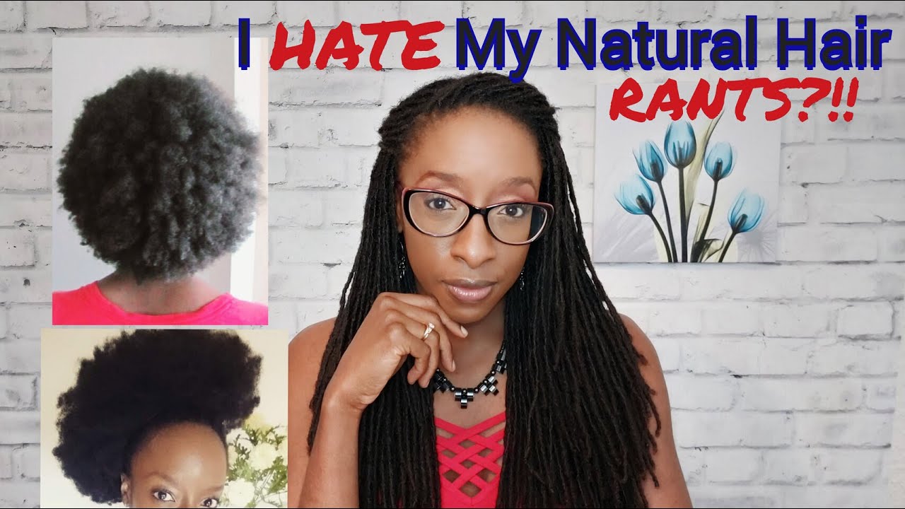 I Hate My Natural Hair! My Response! Is 4C Hair Too Much?