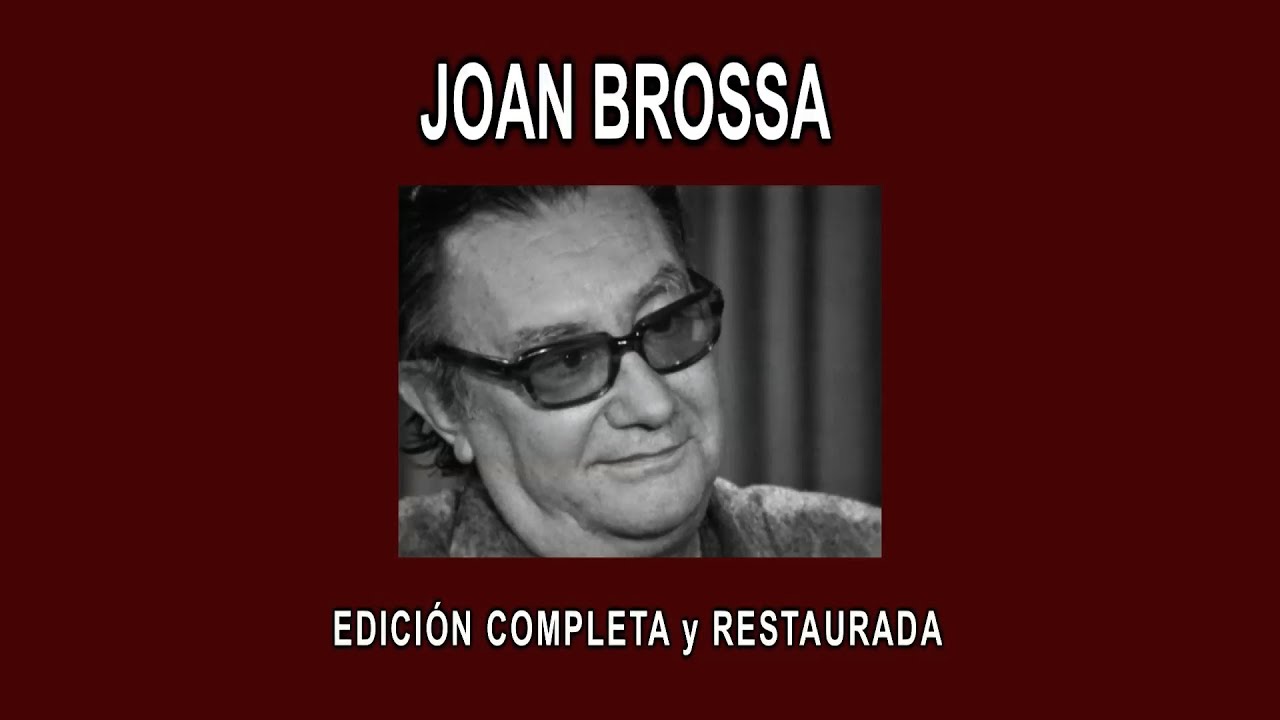 JOAN BROSSA A FONDO - EDICIÓN COMPLETA y RESTAURADA
