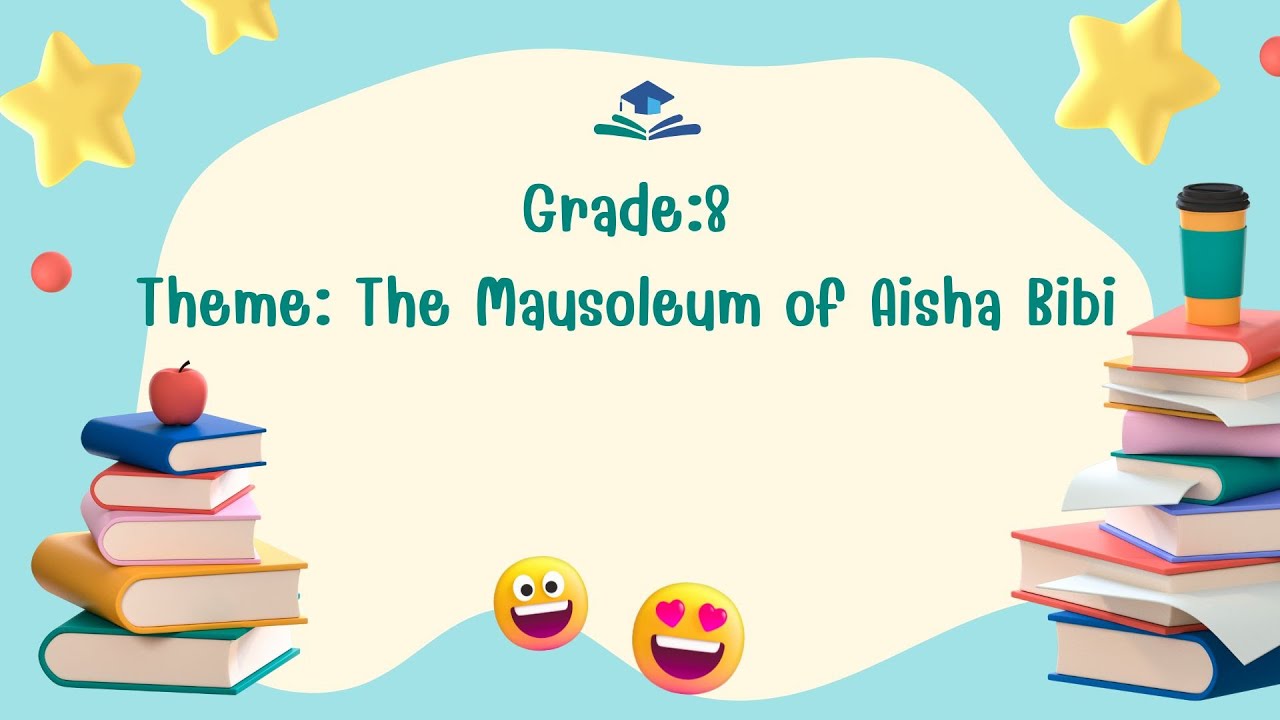 Grade:8 Theme: The Mausoleum of Aisha Bibi