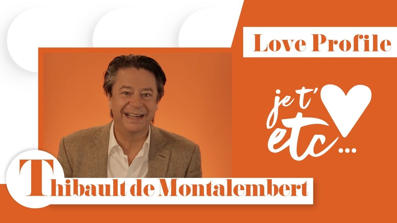 Le Love profile de Thibault de Montalembert - Je t’aime etc S03