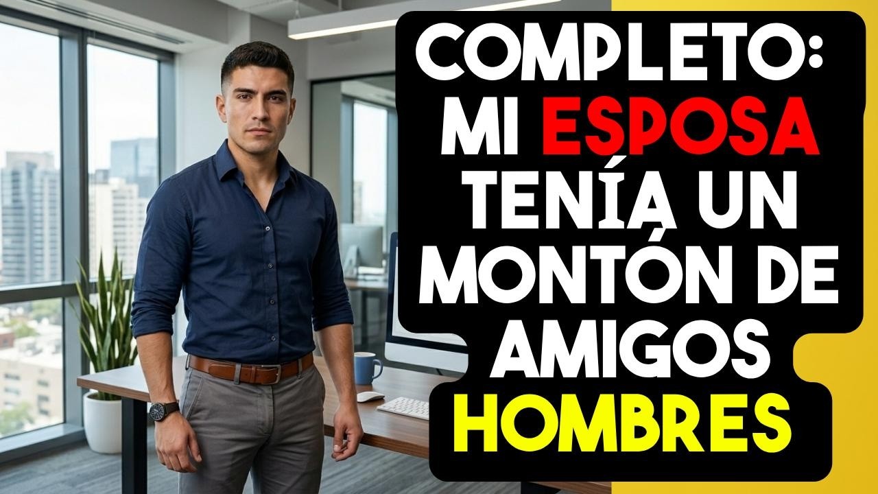 COMPLETO: Mi ESPOSA ten&iacute;a un mont&oacute;n de AMIGOS hombres