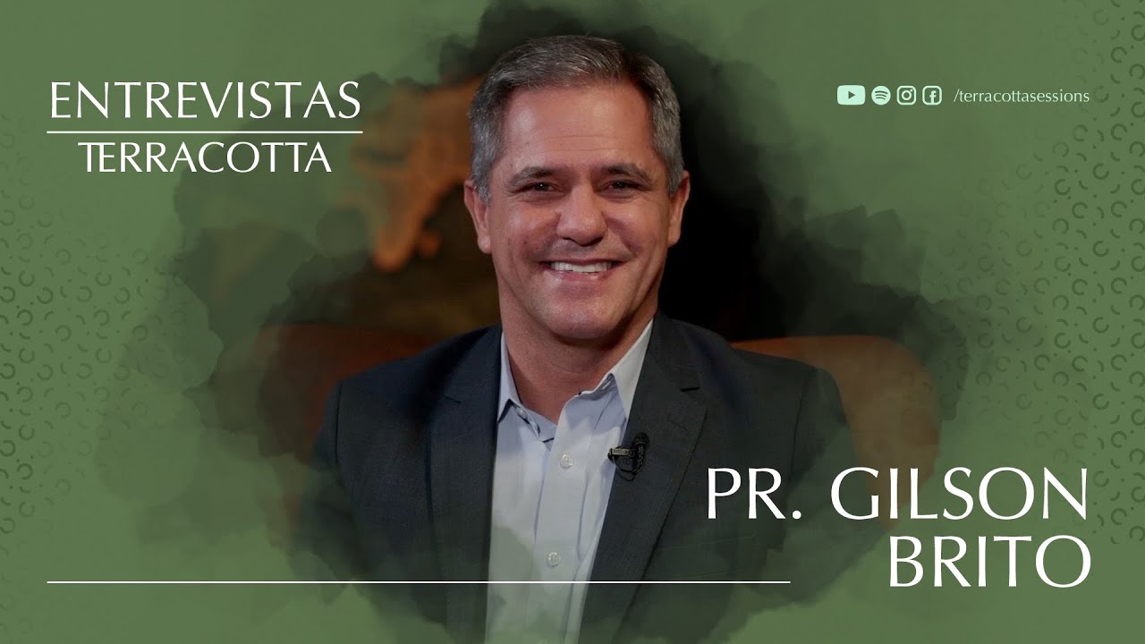 ENTREVISTAS TERRACOTTA - Pr. Gilson Brito