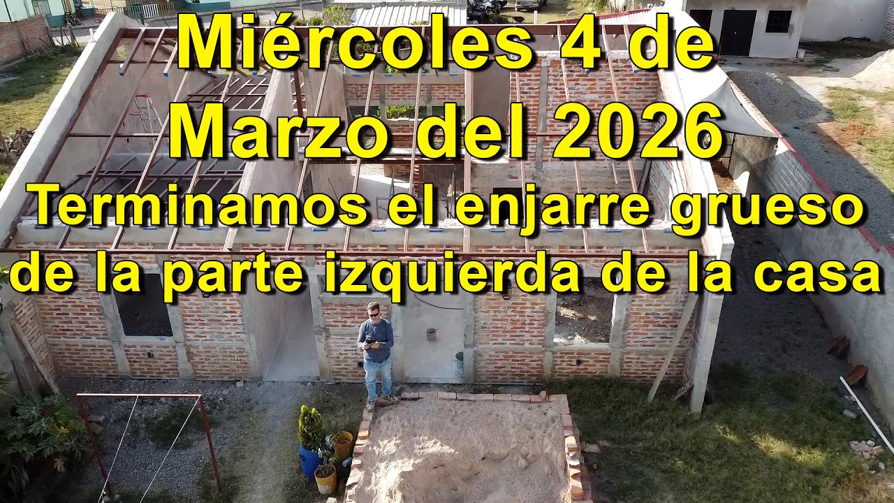Miércoles 4 de Marzo del 2026 –Terminamos el enjarre grueso de la parte izquierda de la casa