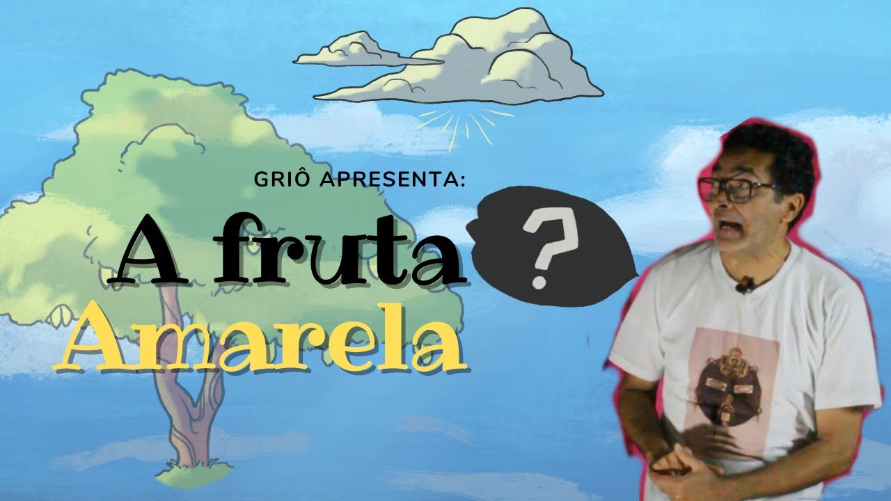 Gri&ocirc;   A fruta amarela