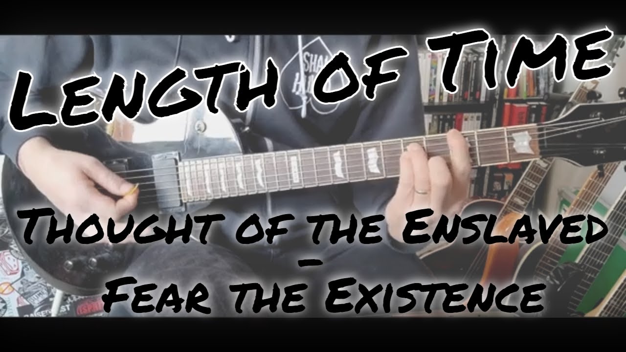 Length of Time - Thought Of The Enslaved / Fear The Existence (Guitar Cover)