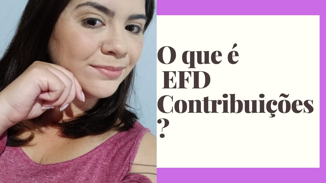 O que é EFD Contribuições?  | Fiscal Tributário