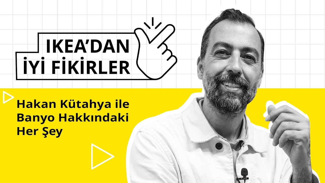 Hakan Kütahya ile Banyo Hakkındaki Her Şey | IKEA
