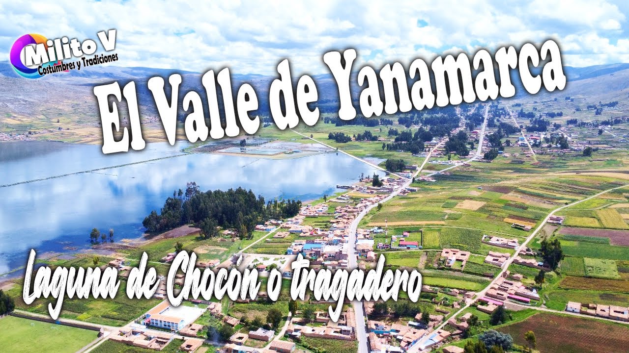 EL VALLE DE YANAMARCA Y LA LAGUNA CHOCÓN O TRAGADERO