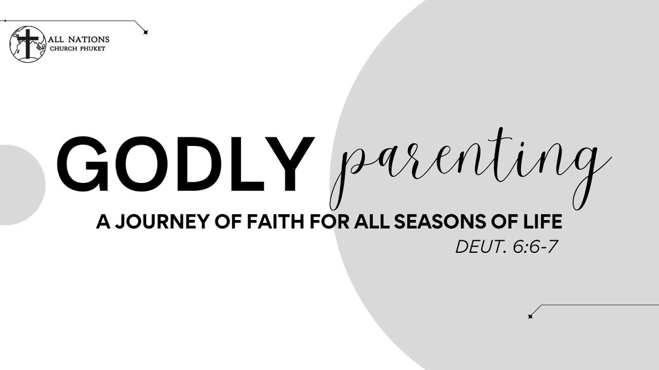 Godly Parenting - A Journey of Faith for All Seasons of Life