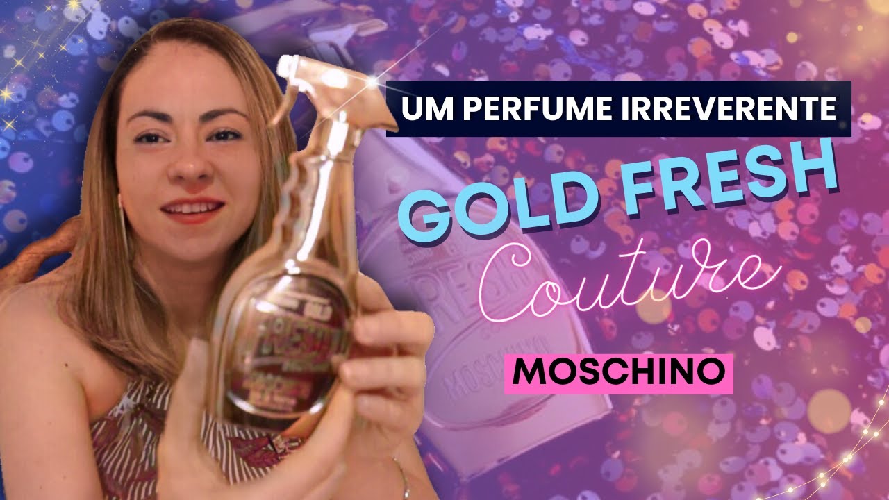 Resenha: Perfume Gold Fresh Couture - Moschino